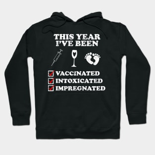 2021 Vaccinated Intoxicated Impregnated Hoodie